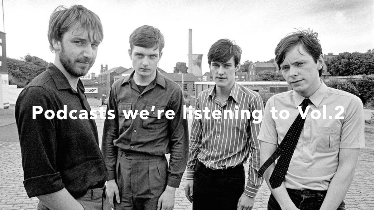The podcasts we're listening to Vol.2